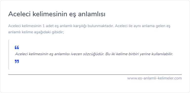 Aceleci eş anlamlısı nedir?