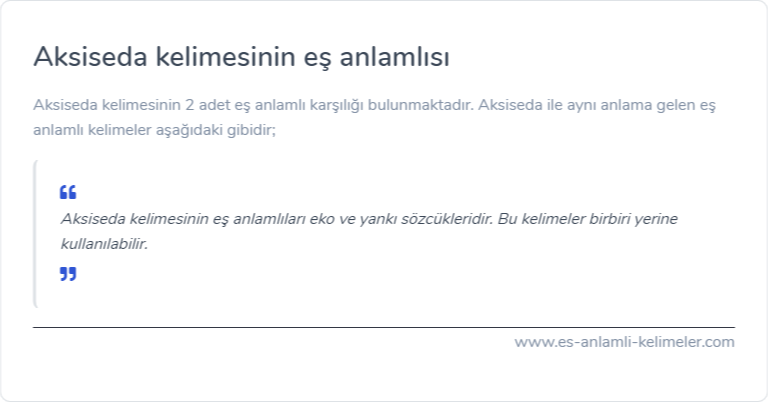 Aksiseda kelimesinin eş anlamı nedir?