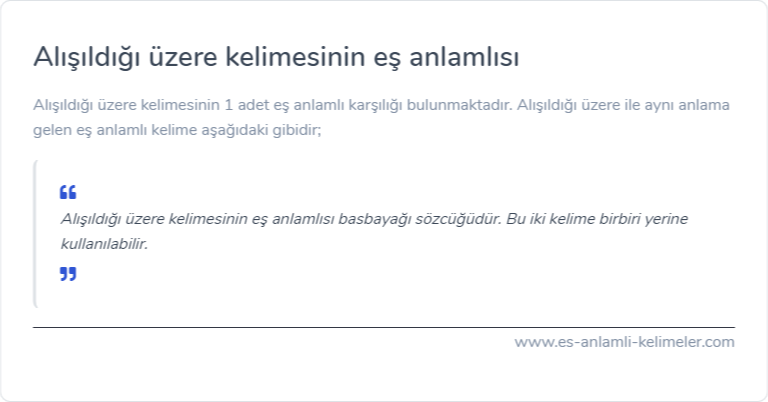 Alışıldığı üzere kelimesinin eş anlamı ne?