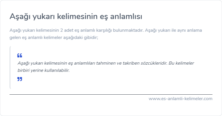 Aşağı yukarı eş anlamlısı ne?