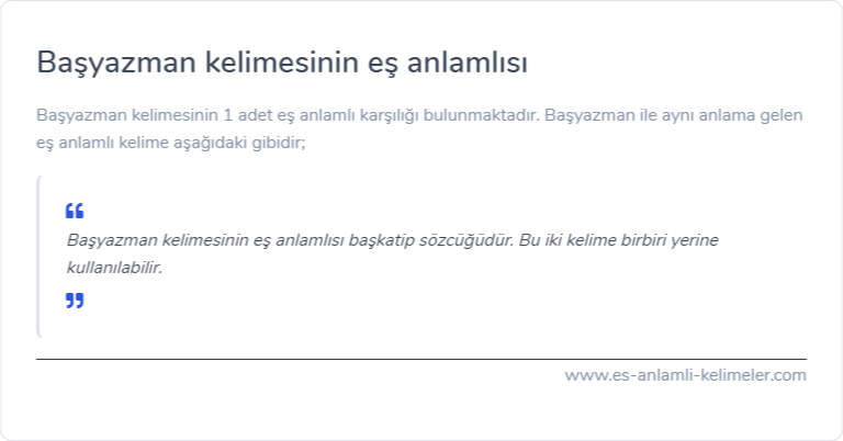 Başyazman kelimesinin es anlamlisi nedir