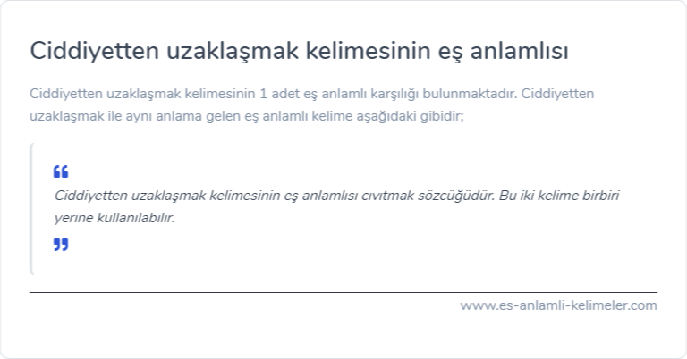 Ciddiyetten uzaklaşmak kelimesinin eş anlamlısı ne?