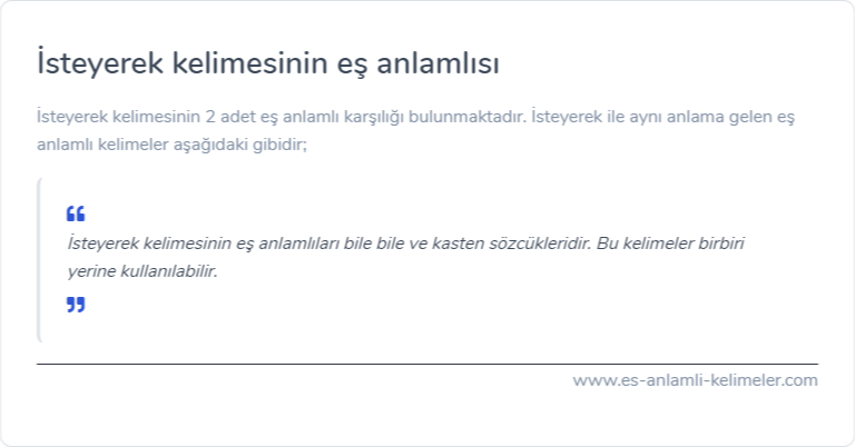 İsteyerek kelimesinin eş anlamı nedir?