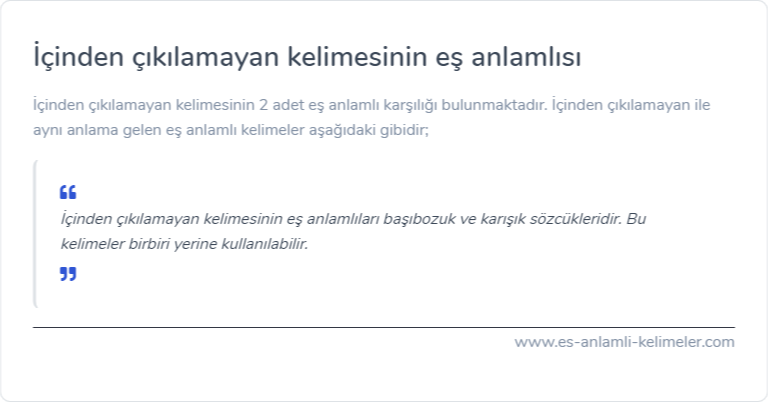 İçinden çıkılamayan es anlamlisi nedir?