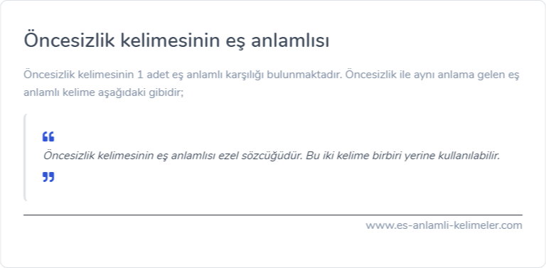 Öncesizlik kelimesinin eş anlamı ne?